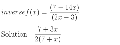 The inverse of f(x)=((7-14x))/((2x-3)) is (7+3x)/(2(7+x))